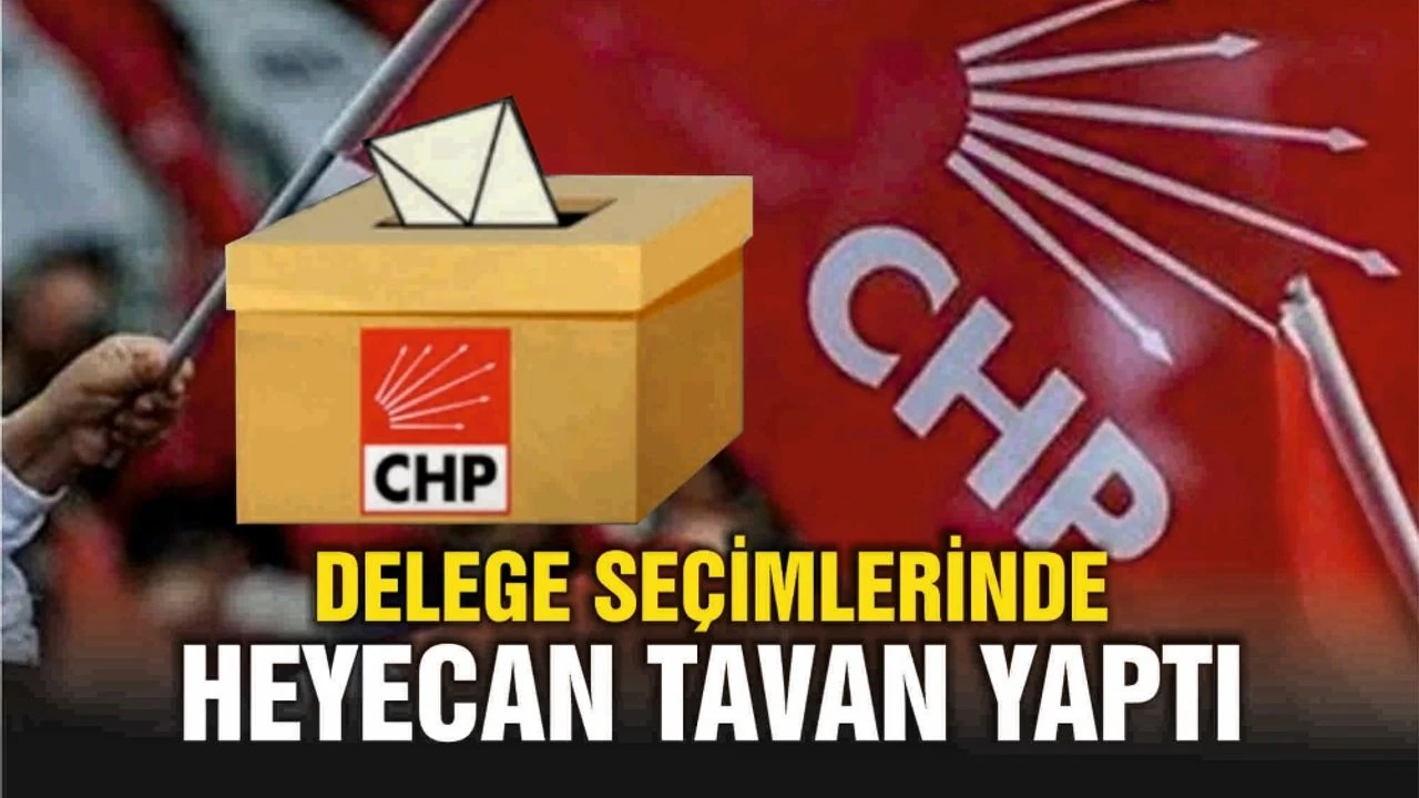 CHP Delege seçimleri: “Aşk, nefret, intikam, tekmili birden…”